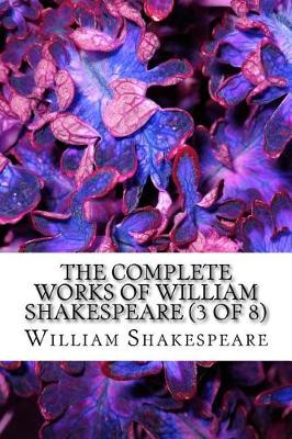 Book cover for The Complete Works of William Shakespeare Vol (3 of 8)