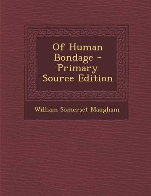 Book cover for Of Human Bondage - Primary Source Edition