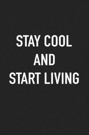 Cover of Stay Cool and Start Living