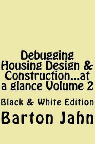 Cover of Debugging Housing Design & Construction...at a Glance Volume 2