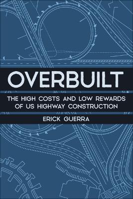 Book cover for Overbuilt: The High Costs and Low Rewards of Us Highway Construction