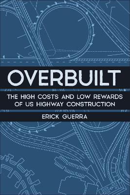 Book cover for Overbuilt: The High Costs and Low Rewards of Us Highway Construction