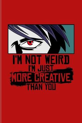 Book cover for I'm Not Weird I'm Just More Creative Than You