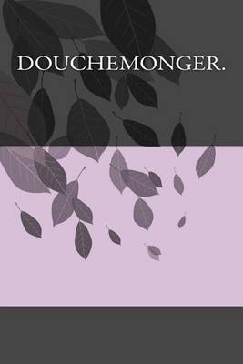 Book cover for Douchemonger.