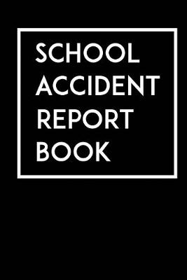 Book cover for School Accident Report Book