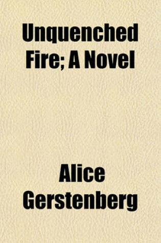 Cover of Unquenched Fire; A Novel