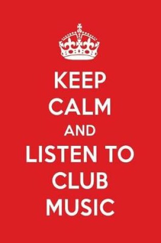 Cover of Keep Calm and Listen to Club Music