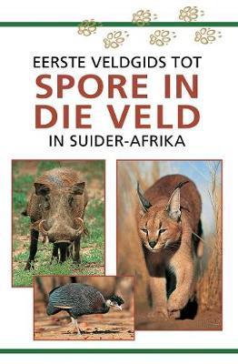 Cover of Eerste veldgids tot spore in die veld in Suider-Afrika