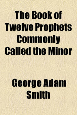 Book cover for The Book of Twelve Prophets Commonly Called the Minor