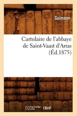 Cover of Cartulaire de l'Abbaye de Saint-Vaast d'Arras (Ed.1875)