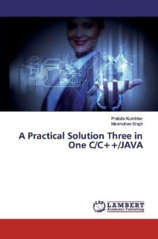 Cover of A Practical Solution Three in One C/C++/JAVA