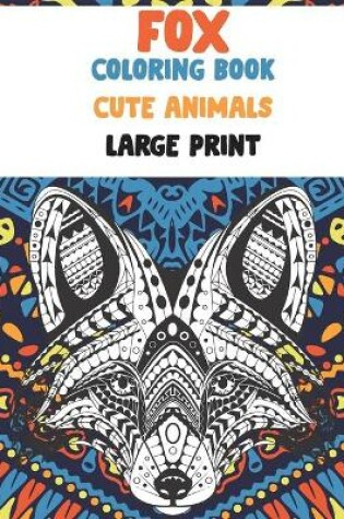 Cover of Cute Animals Coloring Book - Large Print - Fox