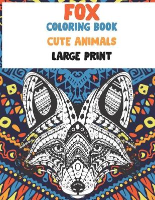 Cover of Cute Animals Coloring Book - Large Print - Fox