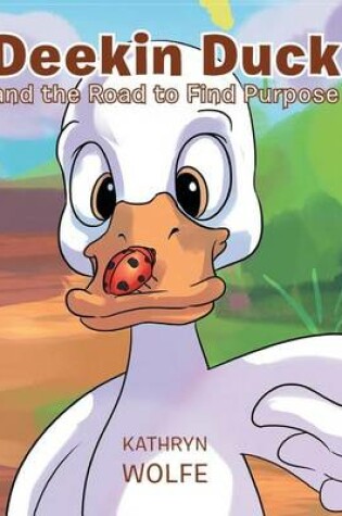 Cover of Deekin Duck and the Road to Find Purpose