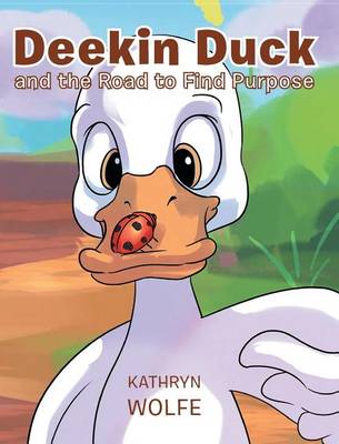 Book cover for Deekin Duck and the Road to Find Purpose
