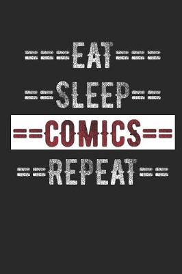 Cover of Comic Book Reader Journal - Eat Sleep Comics Repeat