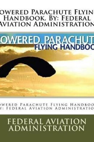 Cover of Powered Parachute Flying Handbook. By