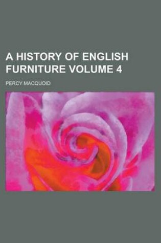 Cover of A History of English Furniture Volume 4