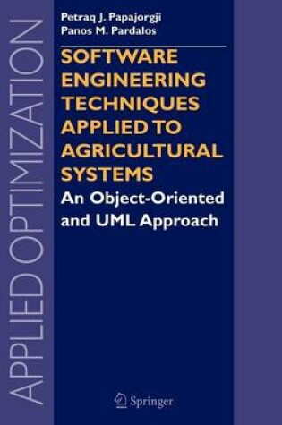 Cover of Software Engineering Techniques Applied to Agricultural Systems: An Object-Oriented and UML Approach