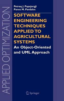 Book cover for Software Engineering Techniques Applied to Agricultural Systems: An Object-Oriented and UML Approach