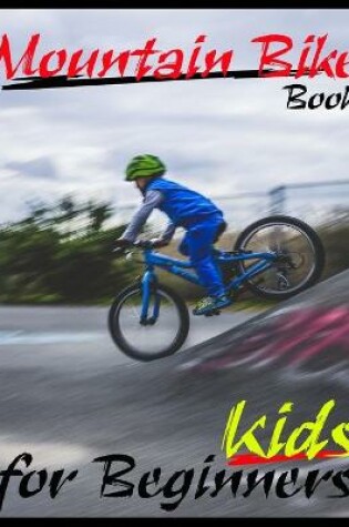 Cover of Mountain Bike Book For Beginners Kids