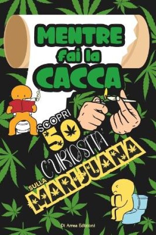 Cover of Mentre Fai la Cacca Scopri 50 Curiosit� Sulla Marijuana!
