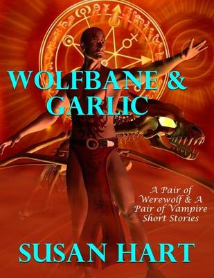 Book cover for Wolfbane & Garlic: A Boxed Set of Four Paranormal Short Stories