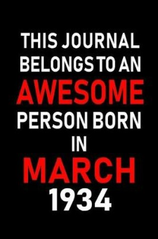 Cover of This Journal Belongs to an Awesome Person Born in March 1934