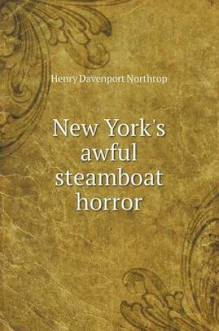 Cover of New York's awful steamboat horror