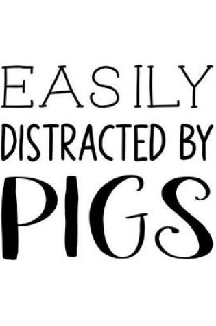 Cover of Easily Distracted By Pigs