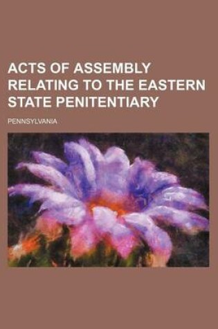 Cover of Acts of Assembly Relating to the Eastern State Penitentiary