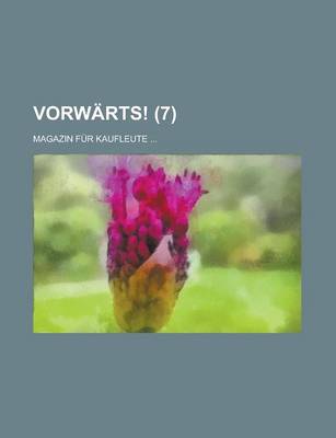 Book cover for Vorwarts!; Magazin Fur Kaufleute ... (7 )