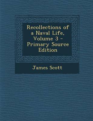 Book cover for Recollections of a Naval Life, Volume 3 - Primary Source Edition