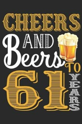 Cover of Cheers And Beers To 61 Years