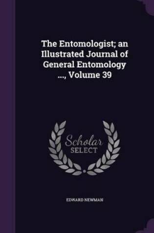 Cover of The Entomologist; An Illustrated Journal of General Entomology ..., Volume 39