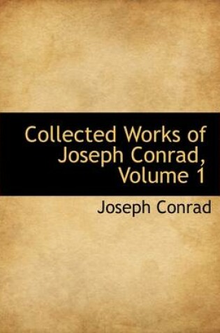 Cover of Collected Works of Joseph Conrad, Volume 1