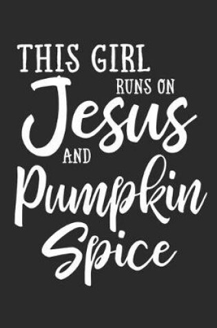 Cover of This Girl Runs On Jesus And Pumpkin Spice