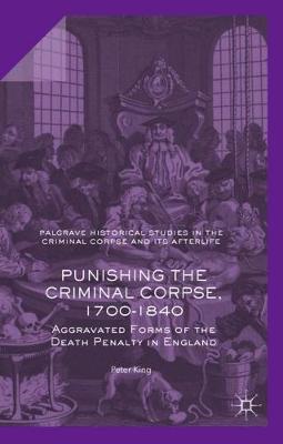 Cover of Punishing the Criminal Corpse, 1700-1840