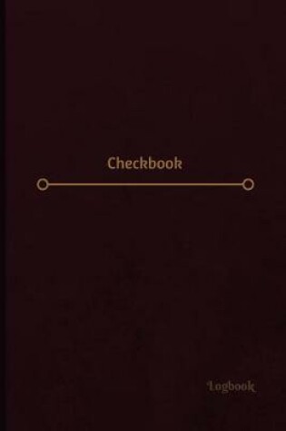 Cover of Checkbook Log (Logbook, Journal - 120 pages, 6 x 9 inches)