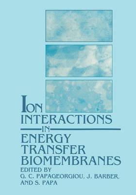 Book cover for Ion Interactions in Energy Transfer Biomembranes