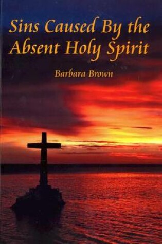 Cover of Sins Caused By the Absent holy Spirit