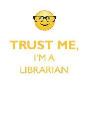 Cover of TRUST ME, I'M A LIBRARIAN AFFIRMATIONS WORKBOOK Positive Affirmations Workbook. Includes