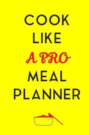 Cover of Cook Like A Pro Meal Planner