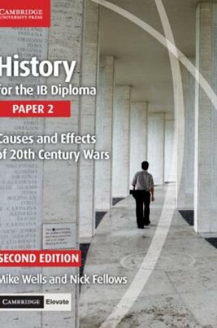 Cover of History for the IB Diploma Paper 2 Causes and Effects of 20th Century Wars with Cambridge Elevate Edition