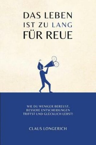 Cover of Das Leben ist zu lang f r Reue!