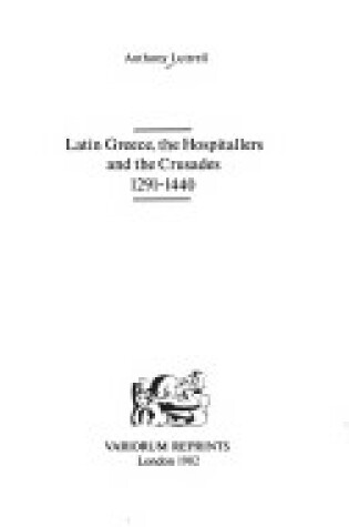 Cover of Latin Greece, the Hospitallers and the Crusades