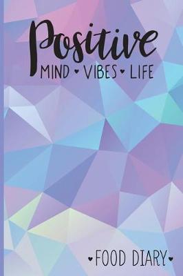 Book cover for Positive Mind Vibes Life Food Diary