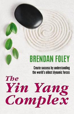 Book cover for The Yin Yang Complex: Create success by understanding one of the world’s oldest dynamic forces.