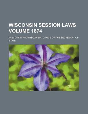 Book cover for Wisconsin Session Laws Volume 1874