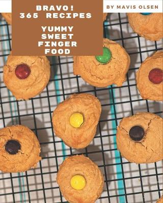 Book cover for Bravo! 365 Yummy Sweet Finger Food Recipes